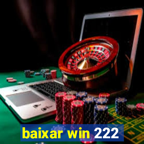 baixar win 222